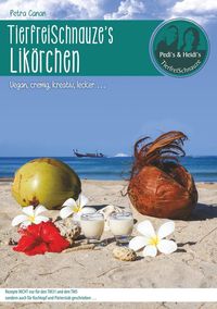 Produktbild: TierfreiSchnauze's Lik&ouml;rchen ... Vegan, cremig, kreativ, lecker ...