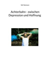 Produktbild: Achterbahn - zwischen Depression und Hoffnung