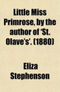 Produktbild: Little Miss Primrose, by the Author of 'St. Olave's'.