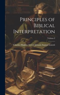 Produktbild: Principles of Biblical Interpretation; Volume I
