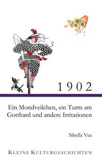 Produktbild: 1902 - Ein Mondveilchen, ein Turm am Gotthard und andere Irritationen