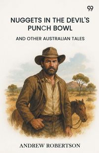 Produktbild: Nuggets In The Devil's Punch Bowl And Other Australian Tales