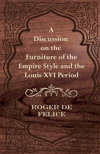 Produktbild: A Discussion on the Furniture of the Empire Style and the Louis XVI Period