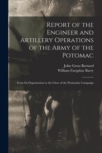 Produktbild: Report of the Engineer and Artillery Operations of the Army of the Potomac: From Its Organization to the Close of the Peninsular Campaign