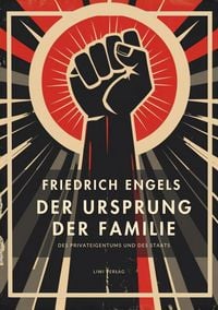 Produktbild: Friedrich Engels: Der Ursprung der Familie, des Privateigentums und des Staats. Vollst&auml;ndige Neuausgabe