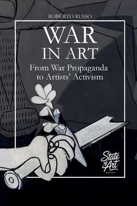 Produktbild: War in Art. From War Propaganda to Artists' Activism