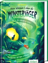 Produktbild: Mein geheimes Leben als Monsterj&auml;ger &ndash; Warum du niemals in einen Monstersee springen solltest