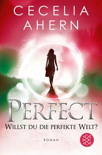 Bild vom Artikel Perfect – Willst du die perfekte Welt? vom Autor Cecelia Ahern
