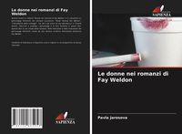 Produktbild: Le donne nei romanzi di Fay Weldon