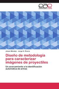 Produktbild: Dise&ntilde;o de metodolog&iacute;a para caracterizar im&aacute;genes de proyectiles