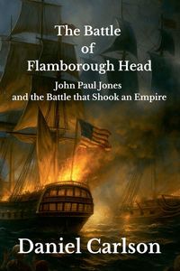 Produktbild: The Battle of Flamborough Head, John Paul Jones and the Battle that Shook an Empire