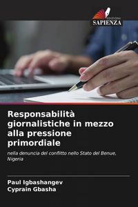 Produktbild: Responsabilit&agrave; giornalistiche in mezzo alla pressione primordiale