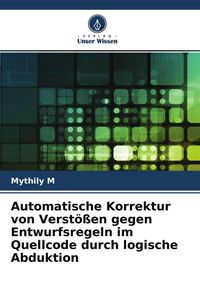 Produktbild: Automatische Korrektur von Verst&ouml;&szlig;en gegen Entwurfsregeln im Quellcode durch logische Abduktion