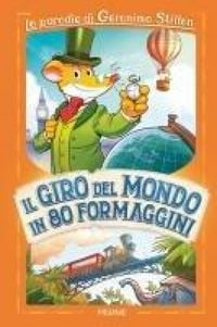 Produktbild: Il giro del mondo in 80 formaggini. Le parodie di Geronimo Stilton