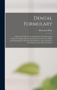 Produktbild: Dental Formulary: a Practical Guide for the Preparation of Chemical and Technical Compounds and Accessories as Used in the Office and La