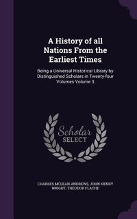 Produktbild: A History of all Nations From the Earliest Times: Being a Universal Historical Library by Distinguished Scholars in Twenty-four Volumes Volume 3