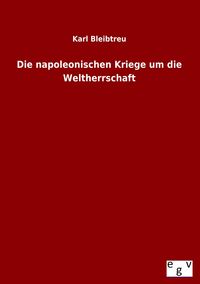 Produktbild: Die napoleonischen Kriege um die Weltherrschaft