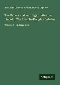 Produktbild: The Papers and Writings of Abraham Lincoln; The Lincoln-Douglas Debates