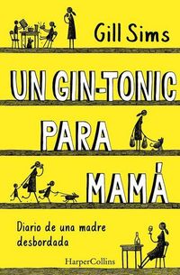 Produktbild: Un Gin-Tonic Para Mam&aacute; (Why Mommy Drinks)