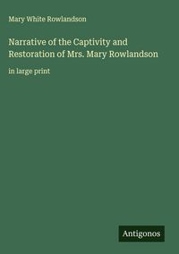 Produktbild: Narrative of the Captivity and Restoration of Mrs. Mary Rowlandson