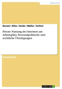 Produktbild: Private Nutzung des Internets am Arbeitsplatz. Personalpolitische und rechtliche &Uuml;berlegungen