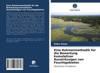 Produktbild: Eine Rahmenmethodik f&uuml;r die Bewertung kumulativer Auswirkungen von Feuchtgebieten