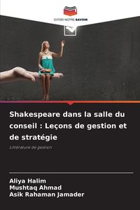 Produktbild: Shakespeare dans la salle du conseil : Le&ccedil;ons de gestion et de strat&eacute;gie
