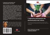 Produktbild: L'approche participative de domestication des arbres