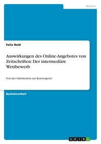 Produktbild: Auswirkungen des Online-Angebotes von Zeitschriften: Der intermedi&auml;re Wettbewerb