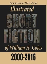 Produktbild: Illustrated Short Fiction of William H. Coles 2000-2016