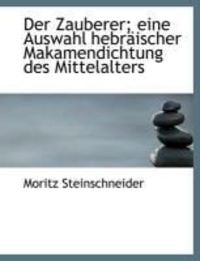Produktbild: Der Zauberer; Eine Auswahl Hebr Ischer Makamendichtung Des Mittelalters