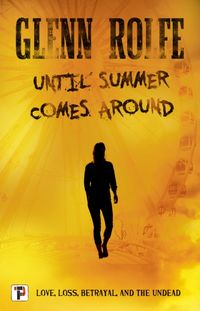 Bild vom Artikel Until Summer Comes Around vom Autor Glenn Rolfe
