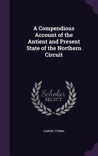 Produktbild: A Compendious Account of the Antient and Present State of the Northern Circuit