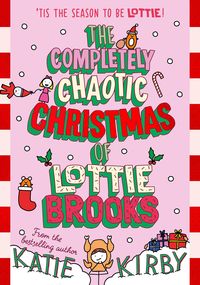 The Completely Chaotic Christmas of Lottie Brooks. Trade Paperback von Katie Kirby