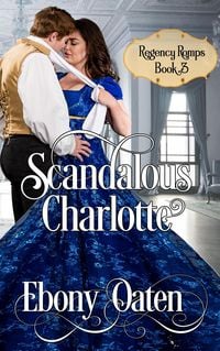 Produktbild: Scandalous Charlotte (Regency Romps, #3)