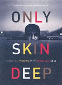 Produktbild: Only Skin Deep: Changing Visions of the American Self