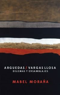 Produktbild: Arguedas / Vargas Llosa. Dilemas y ensamblajes.