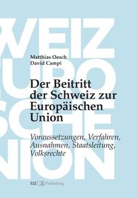 Bild vom Artikel Der Beitritt der Schweiz zur Europäischen Union vom Autor Matthias Oesch