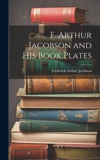 Produktbild: F. Arthur Jacobson and His Book Plates