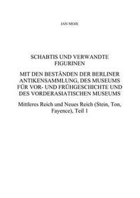 Produktbild: Schabtis Und Verwandte Figurinen -- Mit Den Best&auml;nden Der Berliner Antikensammlung, Des Museums F&uuml;r Vor- Und Fr&uuml;hgeschichte Und Des Vorderasiatischen