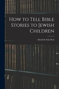 Produktbild: How to Tell Bible Stories to Jewish Children
