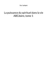 Produktbild: La puissance du spirituel dans la vie, ABCdaire, tome 1