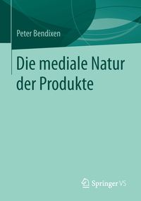 Produktbild: Die mediale Natur der Produkte