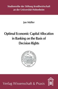 Produktbild: Optimal Economic Capital Allocation in Banking on the Basis of Decision Rights.