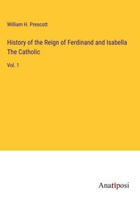 Produktbild: History of the Reign of Ferdinand and Isabella The Catholic