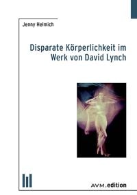 Produktbild: Disparate K&ouml;rperlichkeit im Werk von David Lynch