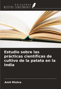 Produktbild: Estudio sobre las pr&aacute;cticas cient&iacute;ficas de cultivo de la patata en la India