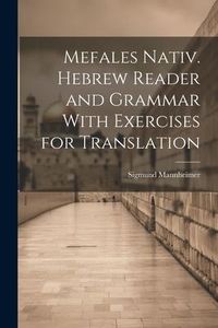 Produktbild: Mefales Nativ. Hebrew Reader and Grammar With Exercises for Translation