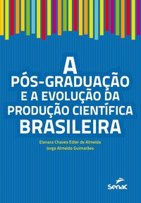 Produktbild: A p&oacute;s-gradua&ccedil;&atilde;o e a evolu&ccedil;&atilde;o da produ&ccedil;&atilde;o cient&iacute;fica brasileira