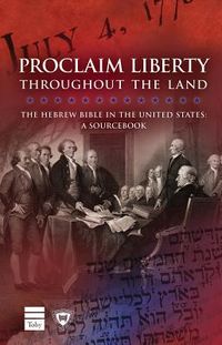 Produktbild: Proclaim Liberty Throughout the Land: The Hebrew Bible in the United States: A Sourcebook